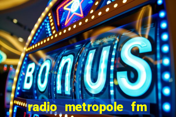 radio metropole fm salvador bahia